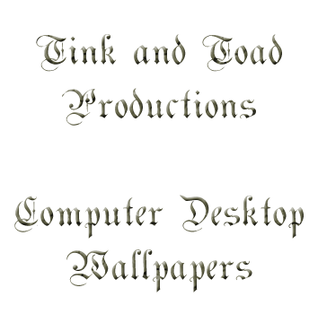 :: *Tink* & *Toad* Productions :: Desktop Wallpapers ::